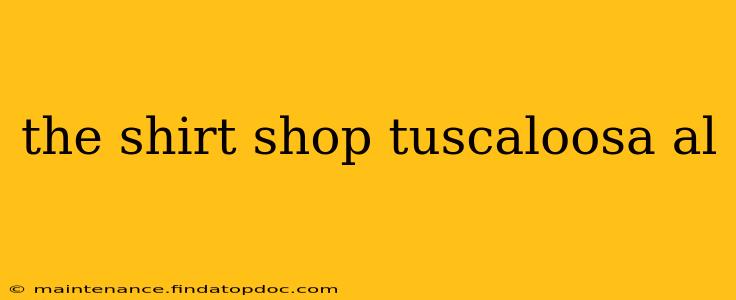the shirt shop tuscaloosa al