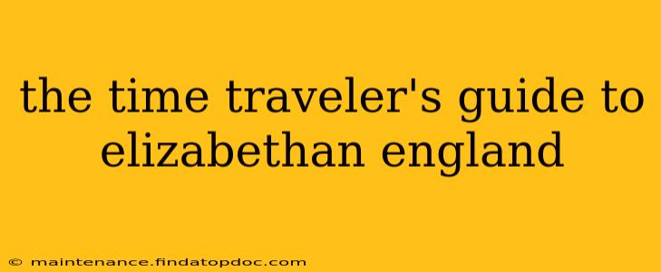 the time traveler's guide to elizabethan england