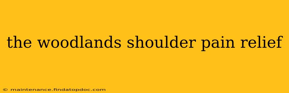 the woodlands shoulder pain relief