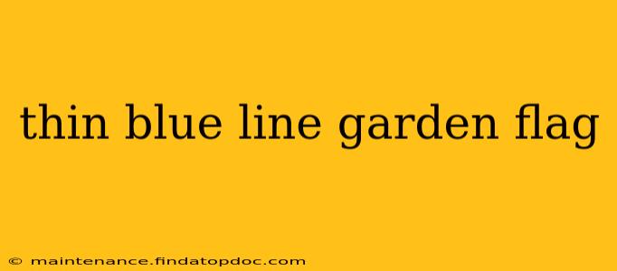 thin blue line garden flag