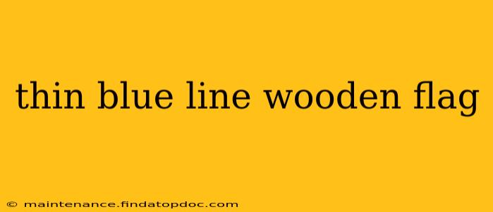thin blue line wooden flag