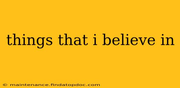 things that i believe in