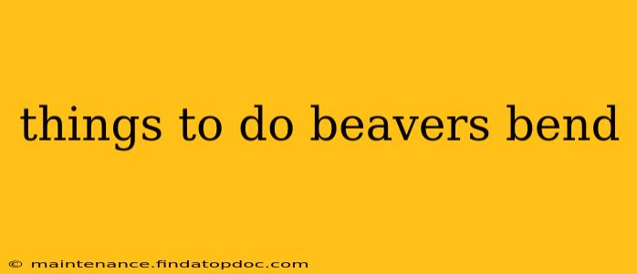 things to do beavers bend