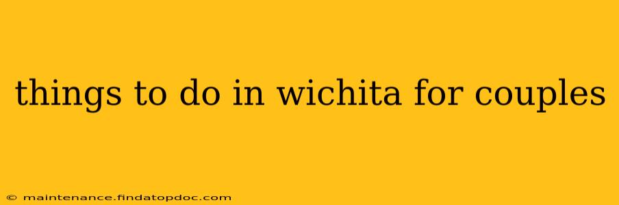 things to do in wichita for couples