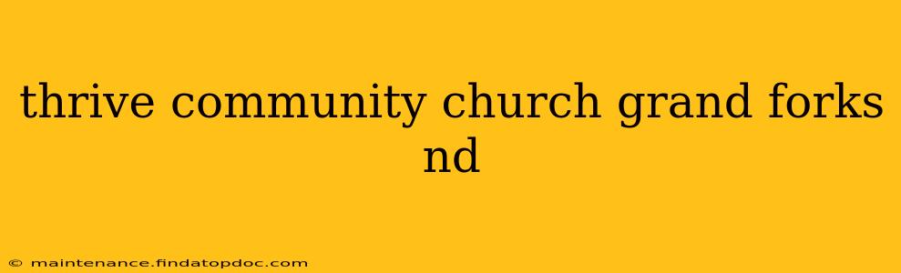 thrive community church grand forks nd