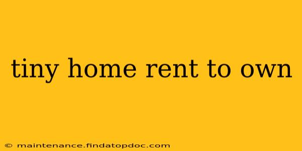 tiny home rent to own