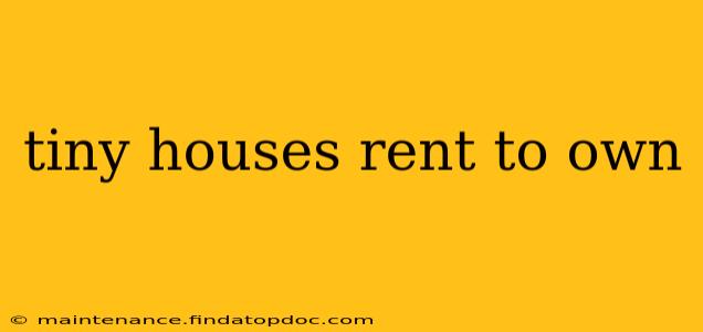 tiny houses rent to own