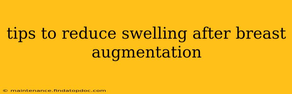 tips to reduce swelling after breast augmentation