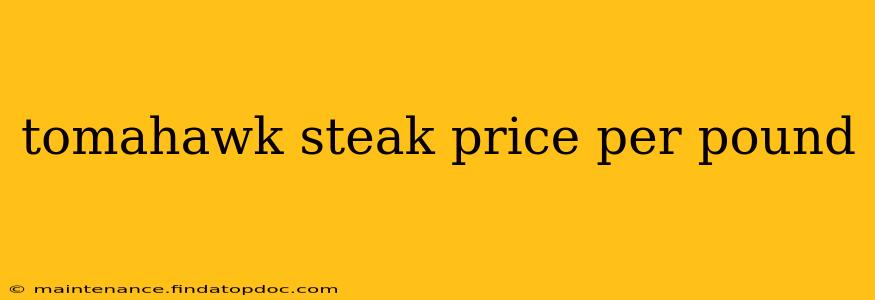 tomahawk steak price per pound