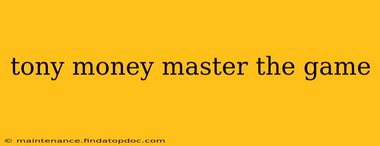 tony money master the game