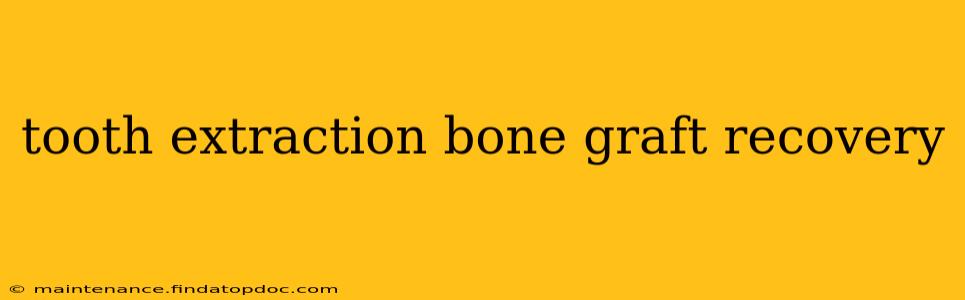tooth extraction bone graft recovery