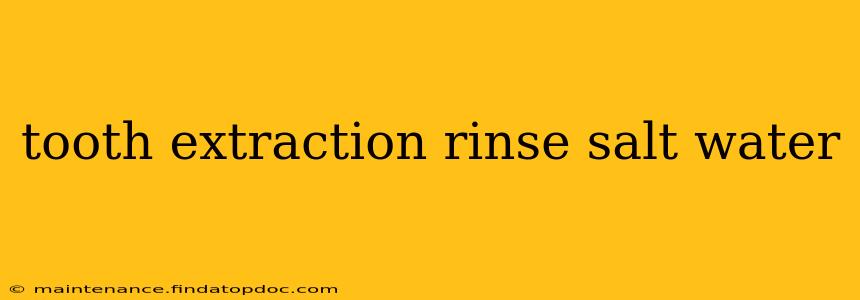 tooth extraction rinse salt water