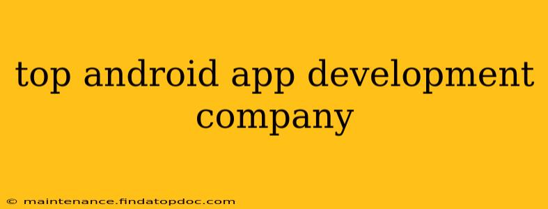 top android app development company