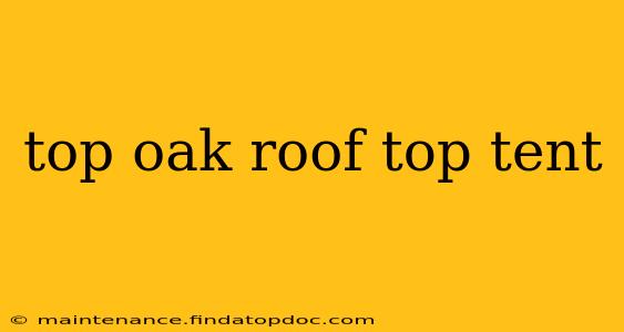 top oak roof top tent