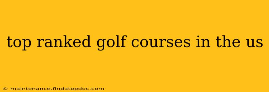 top ranked golf courses in the us
