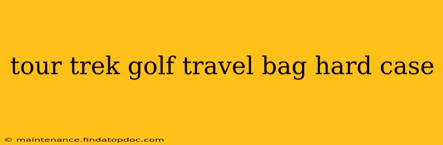 tour trek golf travel bag hard case