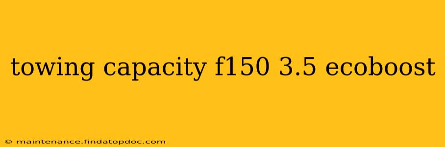 towing capacity f150 3.5 ecoboost