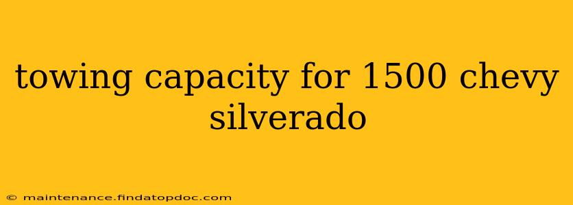towing capacity for 1500 chevy silverado