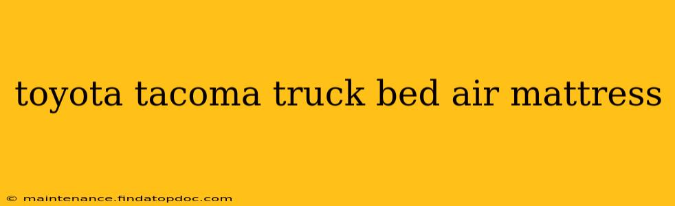 toyota tacoma truck bed air mattress