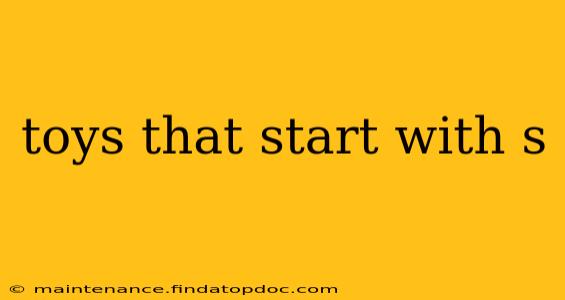 toys that start with s