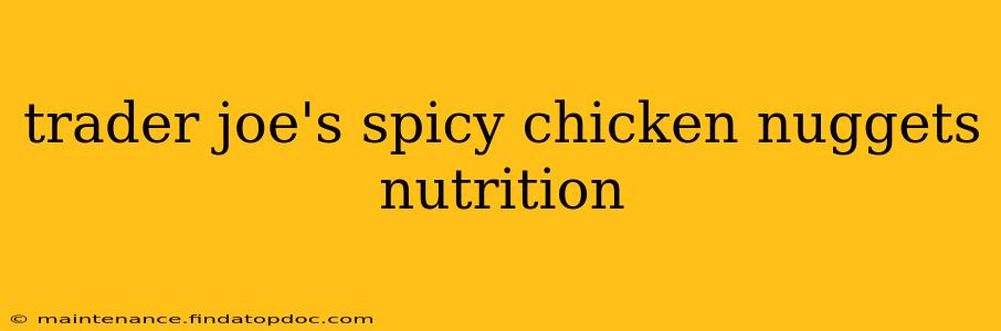 trader joe's spicy chicken nuggets nutrition
