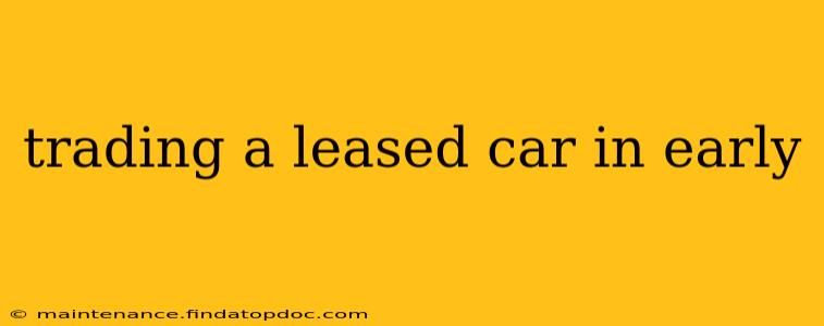 trading a leased car in early