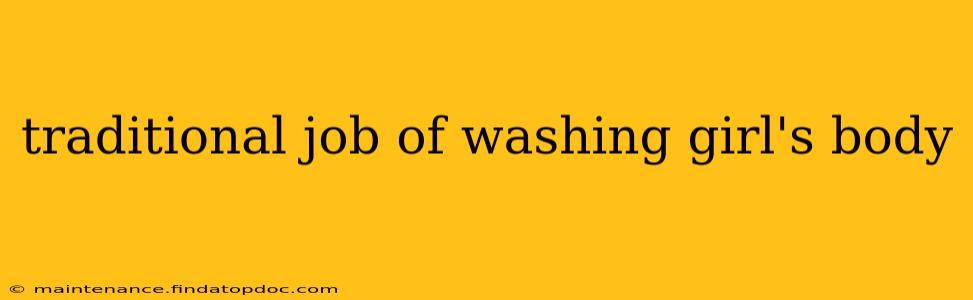 traditional job of washing girl's body