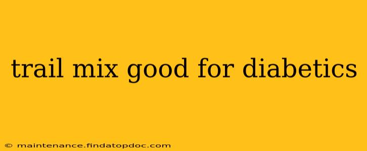 trail mix good for diabetics
