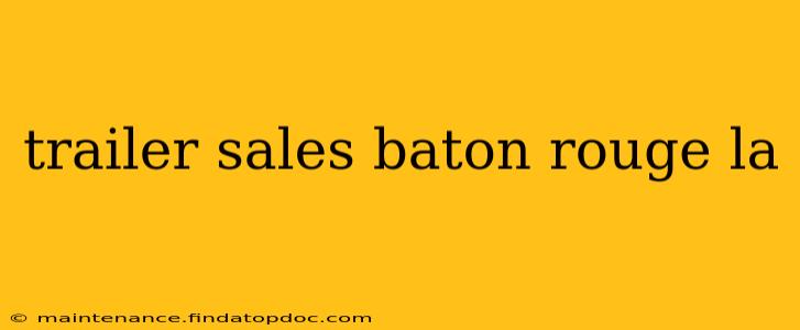trailer sales baton rouge la