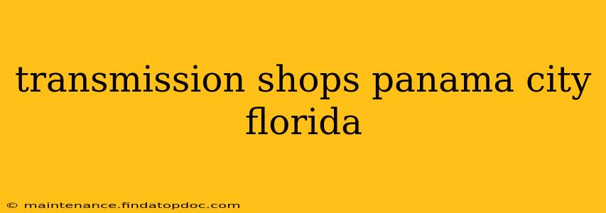 transmission shops panama city florida