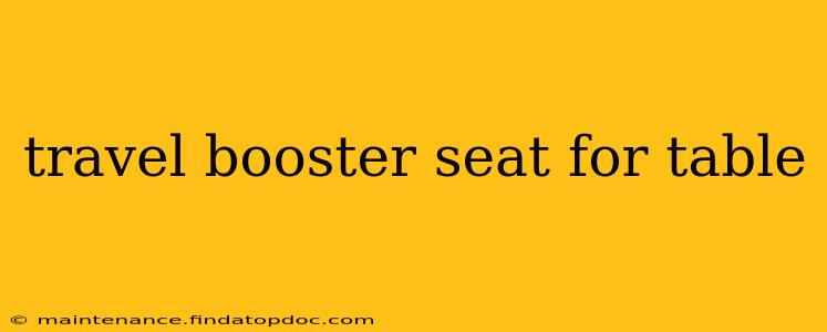 travel booster seat for table
