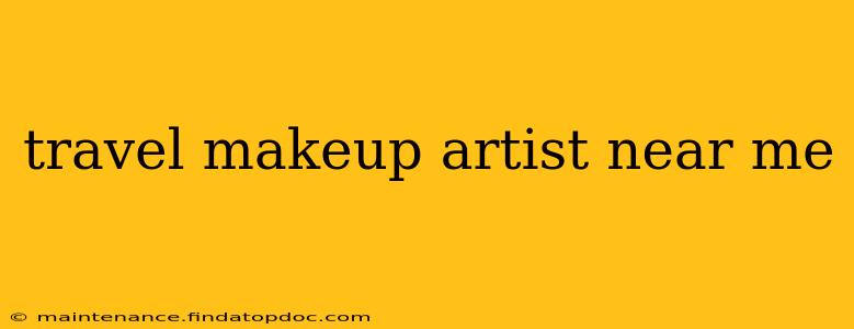 travel makeup artist near me