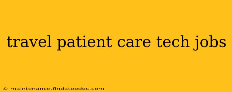 travel patient care tech jobs