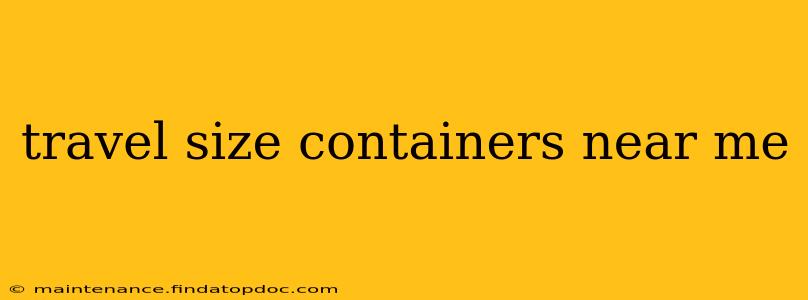 travel size containers near me
