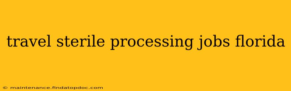 travel sterile processing jobs florida