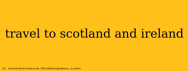 travel to scotland and ireland