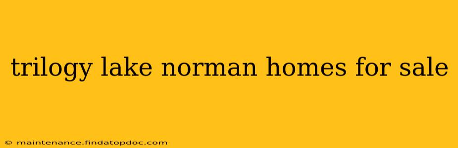 trilogy lake norman homes for sale