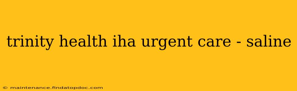 trinity health iha urgent care - saline