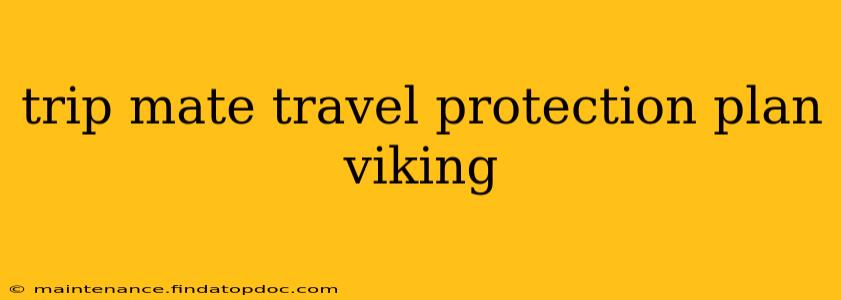 trip mate travel protection plan viking