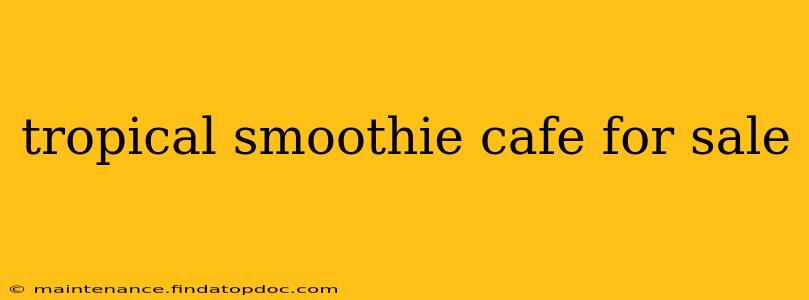 tropical smoothie cafe for sale