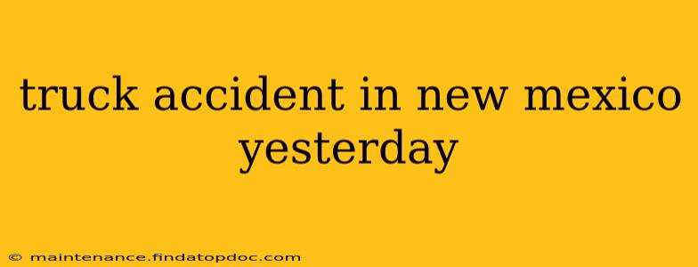 truck accident in new mexico yesterday