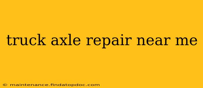 truck axle repair near me