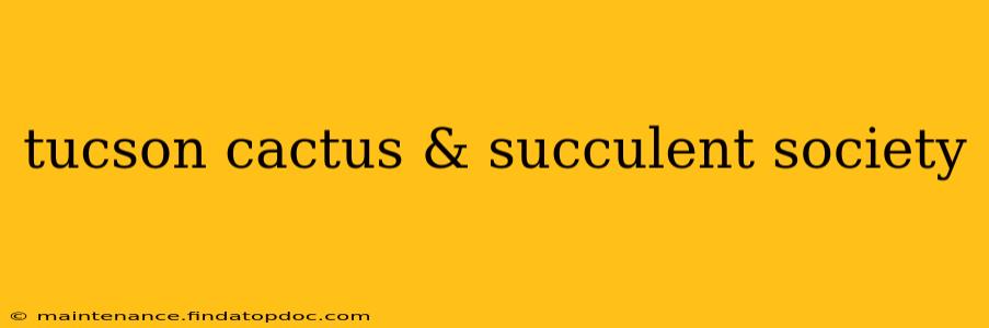 tucson cactus & succulent society