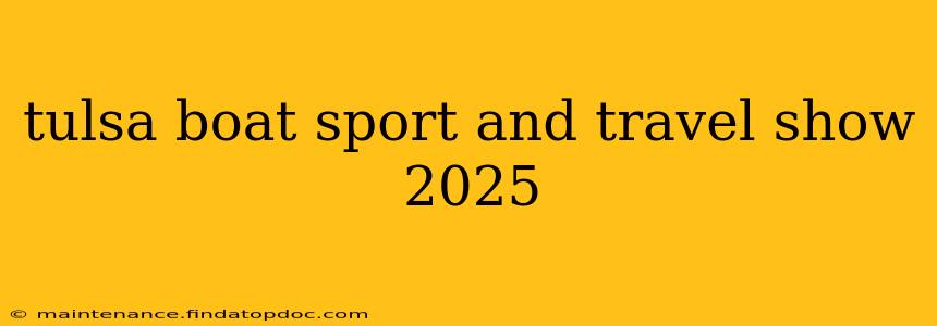 tulsa boat sport and travel show 2025