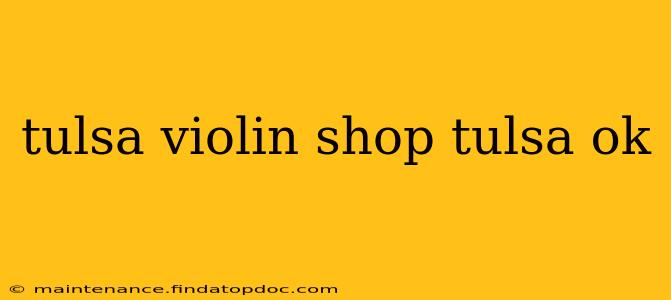tulsa violin shop tulsa ok