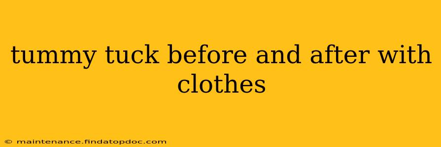 tummy tuck before and after with clothes