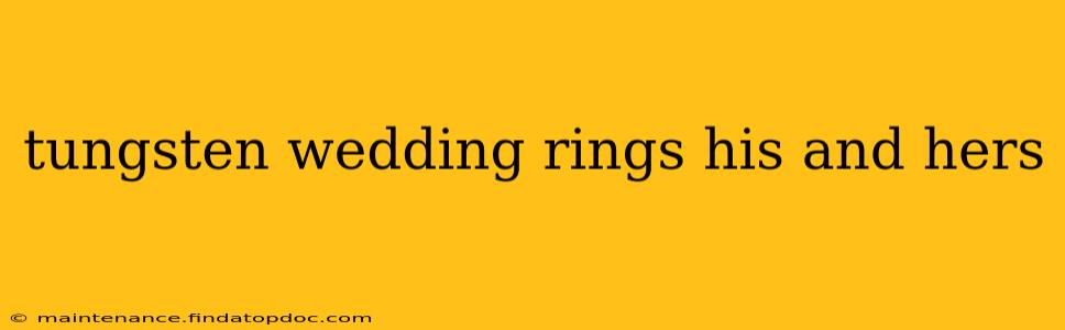 tungsten wedding rings his and hers