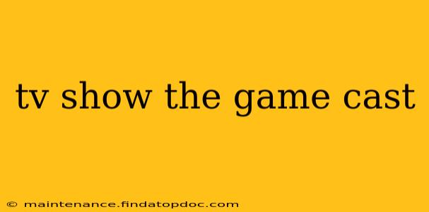 tv show the game cast