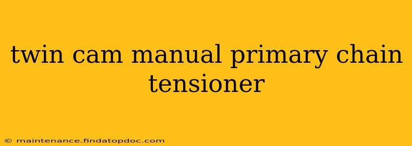 twin cam manual primary chain tensioner
