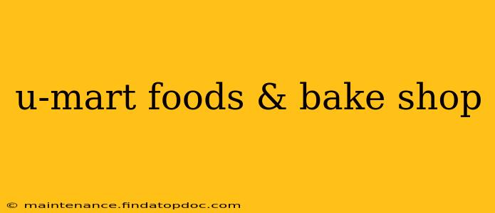 u-mart foods & bake shop